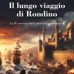 Il lungo viaggio di Rondino. La IV crociata dal Cadore a Costantinopoli Nuovo Arrivo