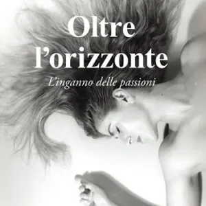 Nuovo Arrivo Oltre l‘orizzonte. L‘inganno delle passioni
