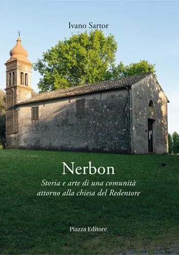 Nerbon. Storia e arte di una comunità attorno alla chiesa del Redentore Compra Online