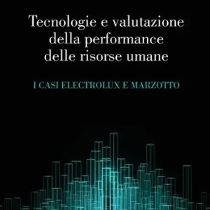 Ultima Occasione Tecnologie e valutazione della performance delle risorse umane. I casi Electrolux e Marzotto