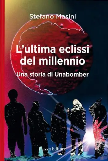 Prezzo Conveniente L‘ultima eclissi del millennio. Una storia di unabomber