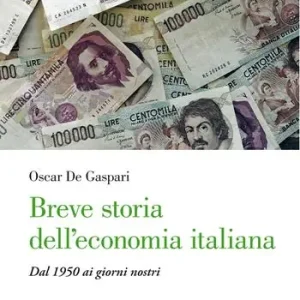 Breve storia dell‘economia italiana. Dal 1950 ai giorni nostri Miglior Prezzo