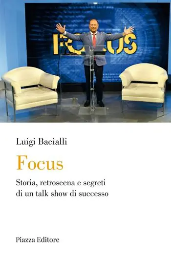 Focus. Storia, retroscena e segreti di un talk show di successo Ordina Subito