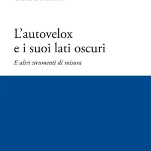 Solo Oggi L‘autovelox e i suoi lati oscuri. E altri strumenti di misura