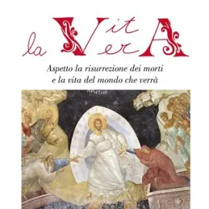 Miglior Prezzo La vita vera. Aspetto la risurrezione dei morti e la vita del mondo che verrà