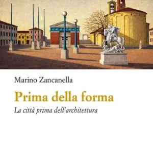 Novità Prima della forma. La città prima dell‘architettura