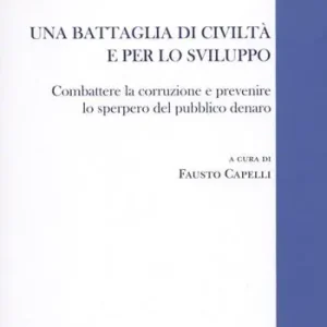 Una battaglia di civiltà e per lo sviluppo. Combattere la corruzione e prevenire lo sperpero del pubblico denaro Non Perdere