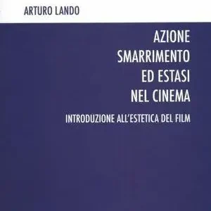 Azione smarrimento ed estasi nel cinema. Introduzione all‘estetica del film Novità