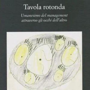 Tavola rotonda. Umanesimo del management attraverso gli occhi dell‘altro Prezzo Di Fabbrica