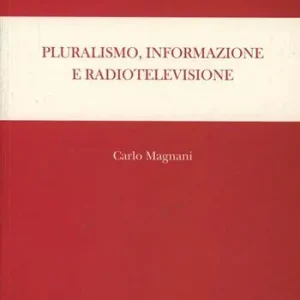 Pluralismo, informazione e radiotelevisione Acquista Ora