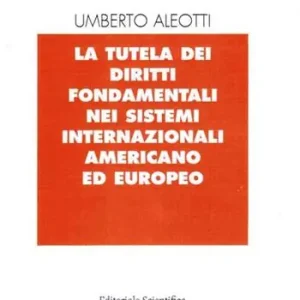 Più Venduto La tutela dei diritti fondamentali nei sistemi internazionali americano ed europeo