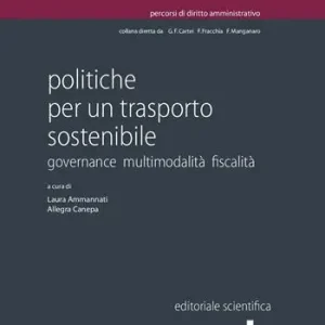 Must-Have Politiche per un trasporto sostenibile. Governance multimodalità fiscalità