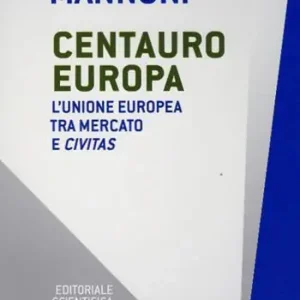Centauro Europa. L‘Unione Europea tra mercato e civitas Promozione Esclusiva