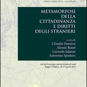Metamorfosi della cittadinanza e diritti degli stranieri. Atti del convegno internazione di studi (Reggio Calabria 26-27 marzo 2015) Compra Online