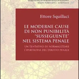 Le moderne cause di non punibilità «susseguente» nel sistema penale. Un tentativo di normalizzare l‘ipertrofia del diritto penale Ultima Occasione