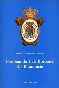 Ferdinando I di Borbone re illuminista Offerta Lampo