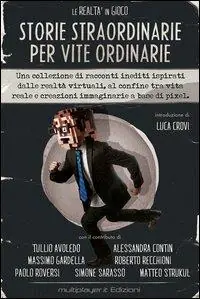 Prezzo Ridotto La realtà in gioco. Storie straordinarie per vite ordinarie
