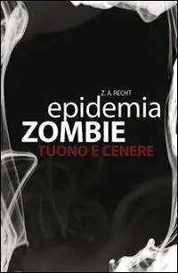 Ultime Pezzi Tuono e cenere. Epidemia zombie. Vol. 2