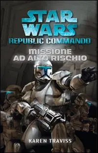 Soddisfatti O Rimborsati Missione ad alto rischio. Star Wars. Republic Commando