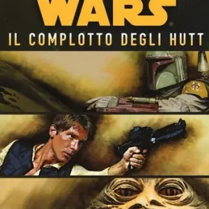 Star Wars. Il complotto degli Hutt. La trilogia di Han Solo. Vol. 2 Ultimissimo Modello