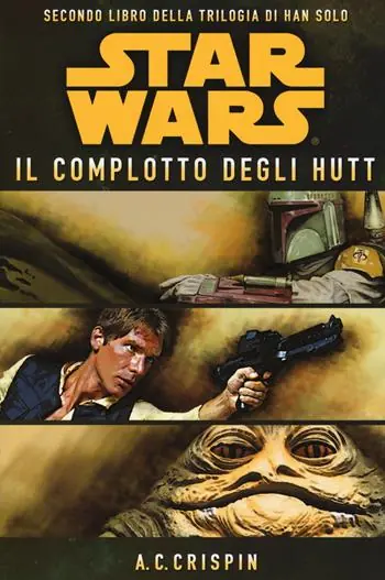 Star Wars. Il complotto degli Hutt. La trilogia di Han Solo. Vol. 2 Ultimissimo Modello
