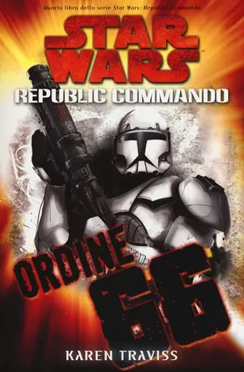 Ordine 66. Star Wars. Republic Commando. Vol. 4 Ultime Pezzi