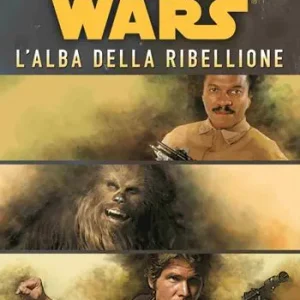 Di Tendenza Star Wars. L‘alba della ribellione. La trilogia di Han Solo. Vol. 3