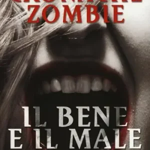 Il bene e il male. Cronache zombie. Vol. 2 Reso Gratuito