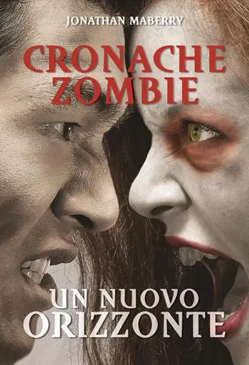 Un nuovo orizzonte. Cronache zombie. Vol. 4 Nuovo Arrivo