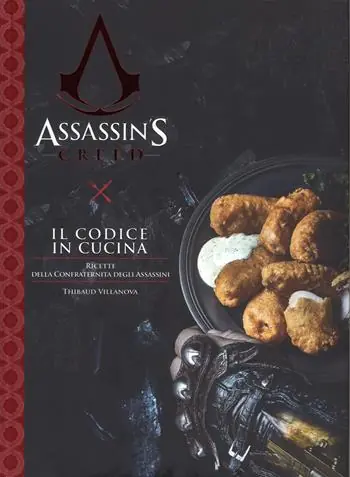Il codice in cucina. Ricette della Confraternita degli assassini. Assassin‘s creed Professionale