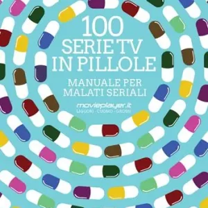 100 serie tv in pillole. Manuale per malati seriali Vendita Finale