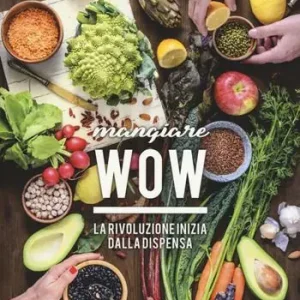 Compra Adesso Mangiare WOW. La rivoluzione inizia dalla dispensa