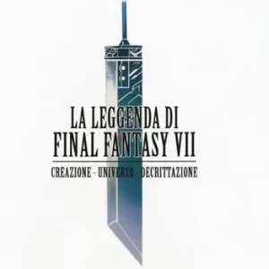 Acquista Ora La leggenda di Final Fantasy VII. Creazione, universo, decrittazione