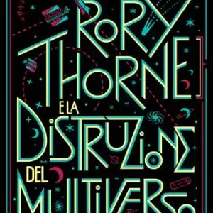 Rory Thorne e la distruzione del multiverso. Cronache di Thorne. Vol. 1 Sconto