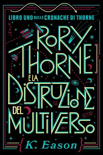 Rory Thorne e la distruzione del multiverso. Cronache di Thorne. Vol. 1 Sconto