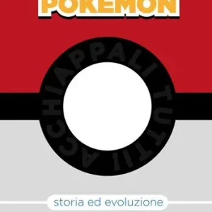 Offerta Limitata Il fenomeno Pokémon. Storia ed evoluzione
