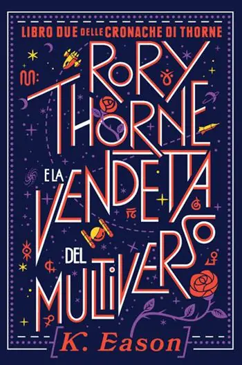 Rory Thorne e la vendetta del multiverso. Cronache di Thorne. Vol. 2 Soddisfatti O Rimborsati