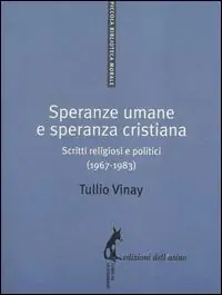 Nuova Collezione Speranze umane e speranza cristiana. Scritti religiosi e politici (1967-1983)