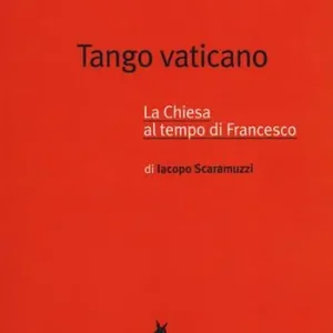 Tango vaticano. La Chiesa al tempo di Francesco Offerta
