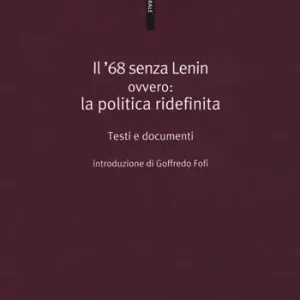 Subito Disponibile Il ‘68 senza Lenin. Ovvero la politica ridefinita. Testi e documenti