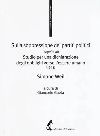 Sulla soppressione dei partiti politici seguito da Studio per una dichiarazione degli obblighi verso l‘essere umano (1943) Occasione Imperdibile