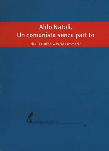 Aldo Natoli. Un comunista senza partito Novità