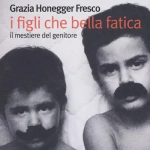 Promozione Esclusiva I figli, che bella fatica. Il mestiere del genitore