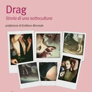 Promozione Drag. Storia di una sottocultura