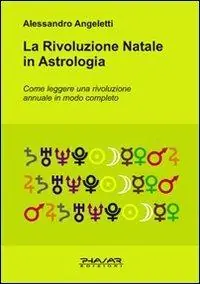 Compra Adesso La rivoluzione natale in astrologia. Come leggere una rivoluzione annuale in modo completo