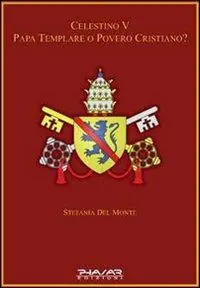 Celestino V papa templare o povero cristiano Prezzo Conveniente