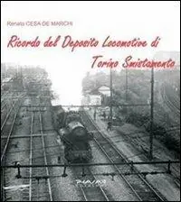 Ricordo del deposito locomotive di Torino smistamento. Ediz. illustrata Occasione
