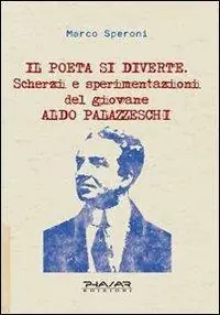 Consegna Rapida Il poeta si diverte. Scherzi e sperimentazioni del giovane Aldo Palazzeschi