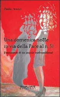 Nuovo Arrivo Una domenica notte in Via della Pace al n. 53. Frammenti di un puzzle metropolitano