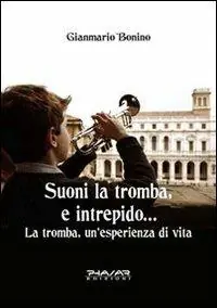 Pagamento Sicuro Suoni la tromba, e intrepido... La tromba, un‘esperienza di vita